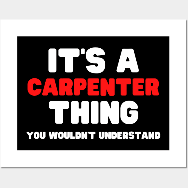 It's A Carpenter Thing You Wouldn't Understand Wall Art by HobbyAndArt